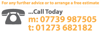 For any further advice or to arrange a free estimate, Call Today on m: 07739 987505 t: 01273 682182