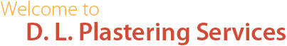 Welcome to D. L. Plastering